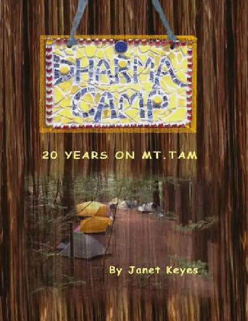 Dharma Camp: 20 Years on Mount Tam by Janet Keyes