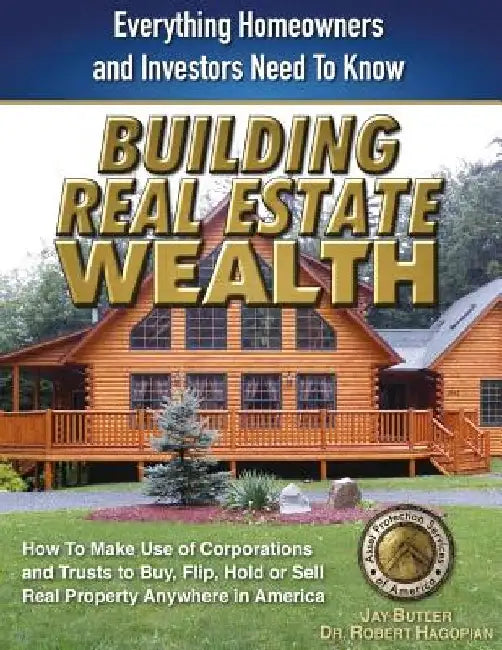 Building Real Estate Wealth: Everything Homeowners and Investors Need to Know by Jay Butler