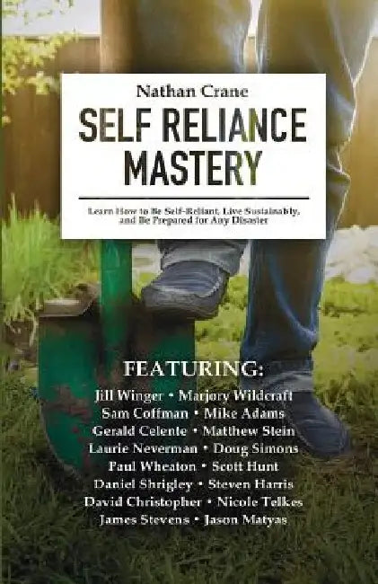 Self Reliance Mastery: Learn How to Be Self-Reliant, Live Sustainably, and Be Prepared for Any Disaster by Mike Adams