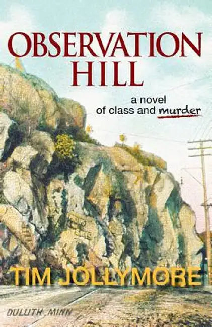 Observation Hill: A Novel of Class and Murder by Tim Jollymore