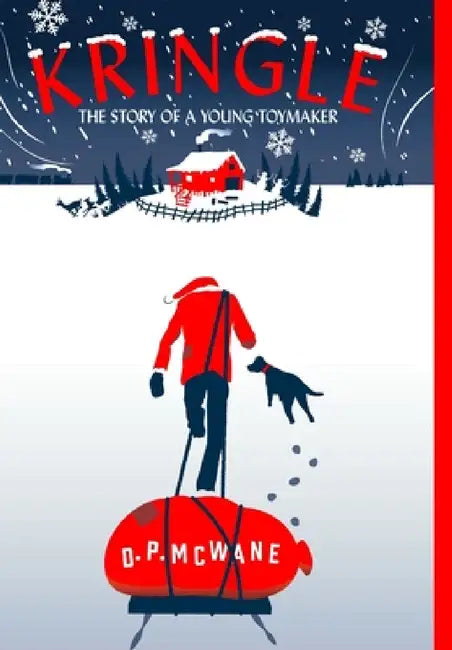 Kringle - The Story of a Young Toymaker by D. P. McWane