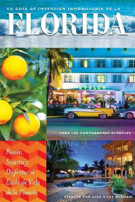 Bienes Raíces: Su Guía de Inversión Immobiliaria en la Florida Para los Compradores Globales: Poseer, Invertir y Disfrutar el Estilo by Schwab, Anelly Alfaro