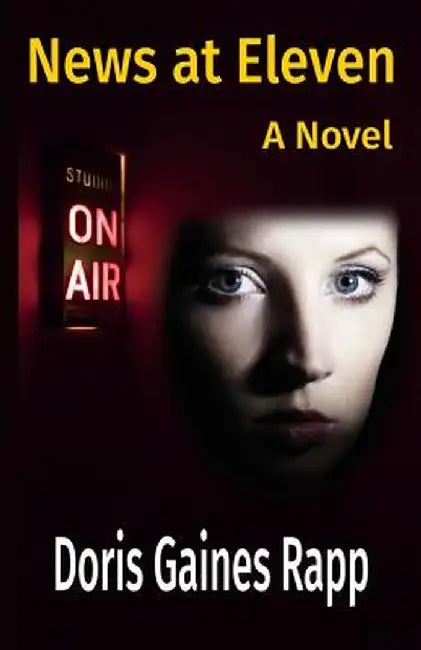News at Eleven - A Novel by Doris Gaines Rapp
