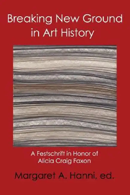 Breaking New Ground in Art History by Margaret a. Hanni