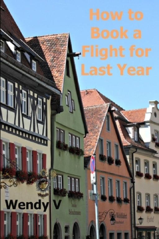 How to Book a Flight for Last Year by Wendy V