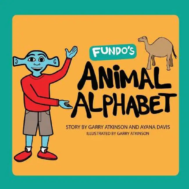Fundo's Animal Alphabet by Garry Atkinson, Ayana Davis, Garry Atkinson