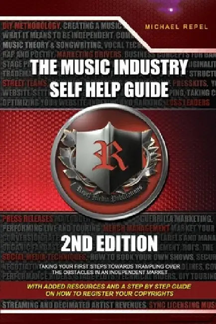 The Music Industry Self Help Guide: Taking Your First Steps Towards Trampling over the Obstacles in an Independent Market by Carlos Fournier