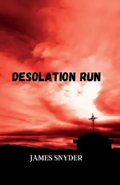 Desolation Run by James Snyder