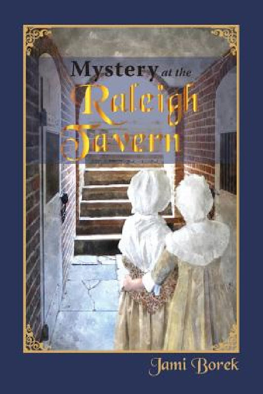 Mystery at the Raleigh Tavern: A Colonial Girl's Story by Jami Borek
