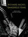 Richard Nickel: Dangerous Years: What He Saw and What He Wrote by Richard Nickel