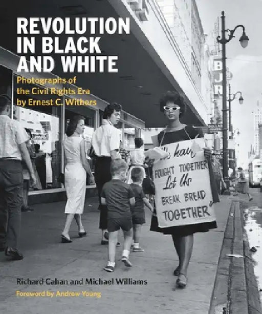 Revolution in Black and White: Photographs of the Civil Rights Era by Ernest Withers by Ernest C. Withers, Richard Cahan, Michael Williams