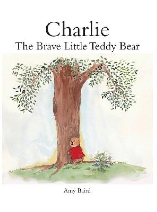 Charlie: The Brave Little Teddy Bear by Amy Baird Middleton, Amy Baird Middleton