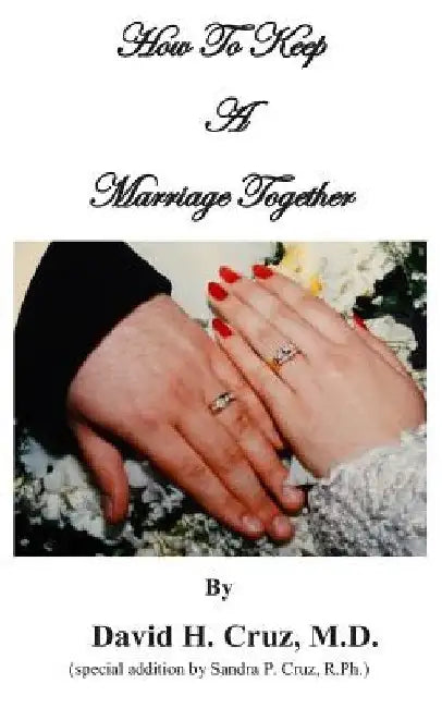 How To Keep A Marriage Together by Sandra P. Cruz R. Ph