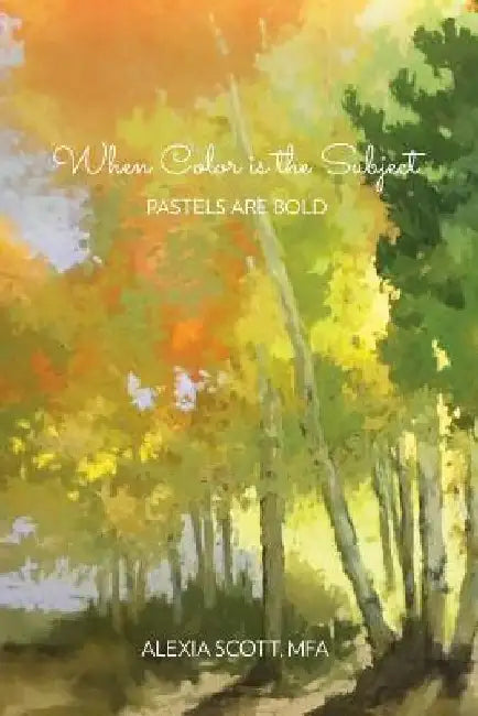 When Color Is The Subject: Pastels Are Bold by Alexia Scott Mfa
