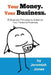 Your Money. Your Business.: 6 Business Principles to Advance Your Personal Finances by Cadence Jones