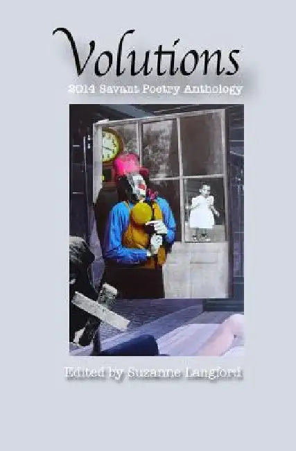 Volutions: 2014 Savant Poetry Anthology by Lucretia Leong