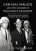 General Walker and the Murder of President Kennedy: The Extensive New Evidence of a Radical-Right Conspiracy by Jeffrey H. Caufield