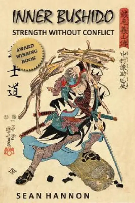 Inner Bushido - Strength Without Conflict by Sean Hannon