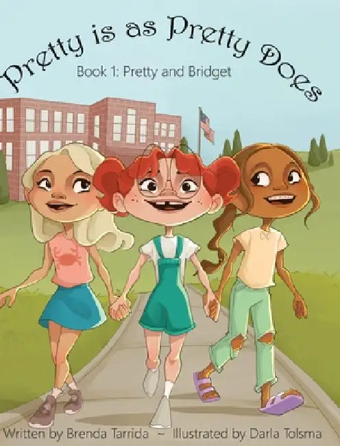 Pretty is as Pretty Does: Pretty and Bridget by Brenda Tarrida, Darla Taylor