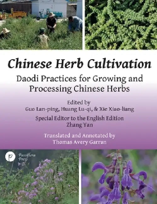 Chinese Herb Cultivation: Daodi Practices for Growing and Processing Chinese Herbs by Thomas Avery Garran