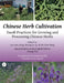 Chinese Herb Cultivation: Daodi Practices for Growing and Processing Chinese Herbs by Thomas Avery Garran