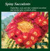 Spiny Succulents: Euphorbias, Cacti, and Other Sculptural Succulents and (Mostly) Spiny Xerophytic Plants by Jeff Moore