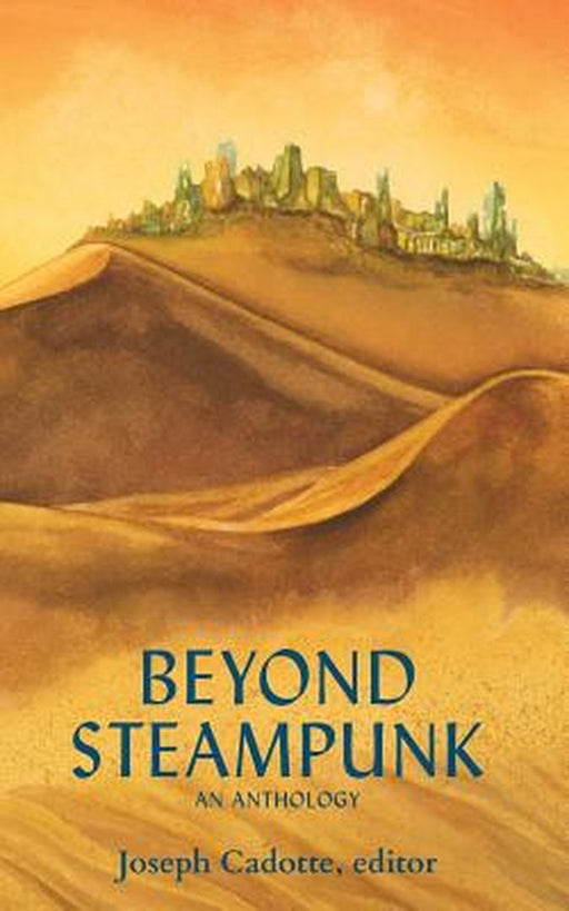 Beyond Steampunk by Joseph Cadotte