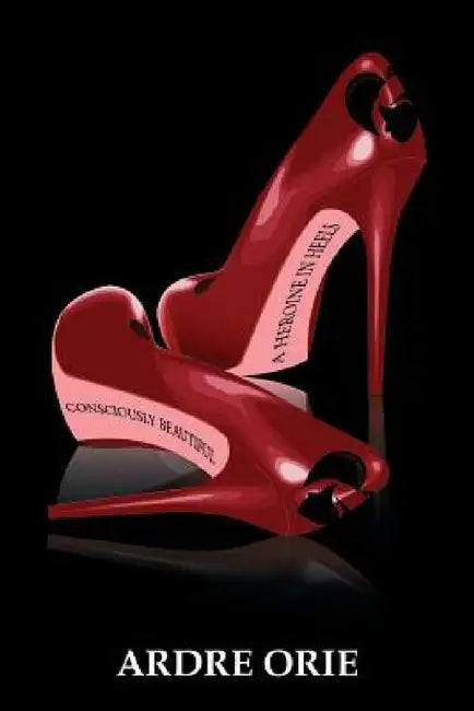 A Heroine in Heels by Ardre Orie