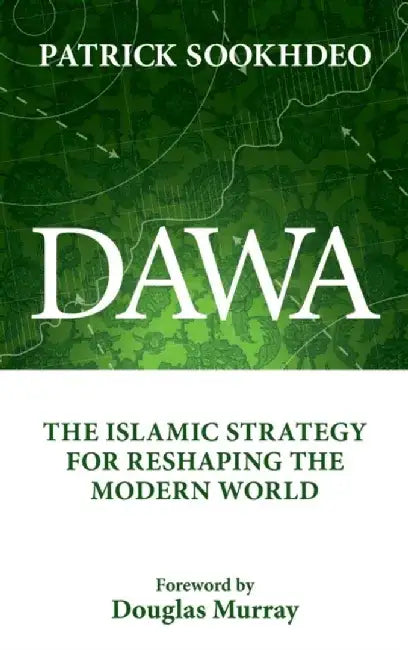 Dawa: The Islamic Strategy for Reshaping the Modern World by Patrick Sookhdeo