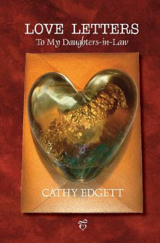 Love Letters to My Daughters-In-Law by Cathy Edgett