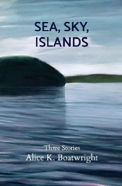 Sea, Sky, Islands: Three stories by Marsha Karr