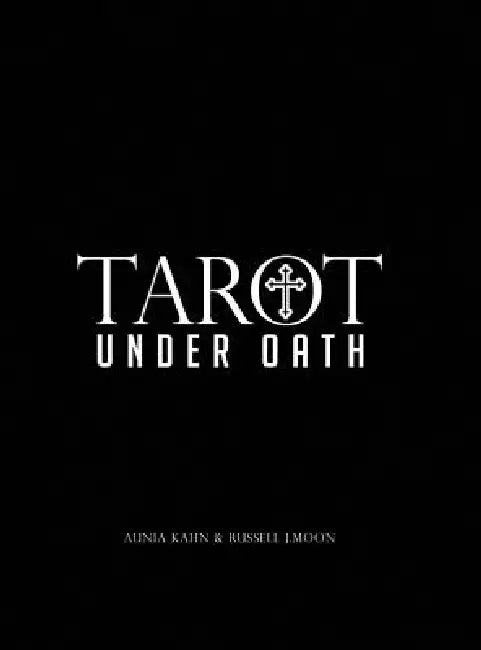 Tarot Under Oath by Aunia M. Kahn, Russell J. Moon
