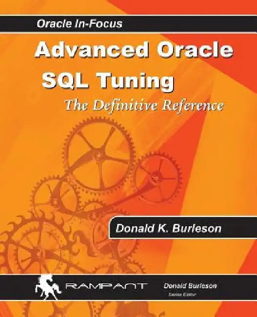 Advanced Oracle SQL Tuning: The Definitive Reference by Donald K. Burleson
