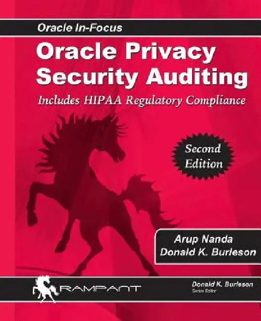 Oracle Privacy Security Auditing: Includes HIPAA Regulatory Compliance by Donald K. Burleson