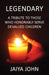 Legendary: A Tribute to Those Who Honorably Serve Devalued Children by Jaiya John