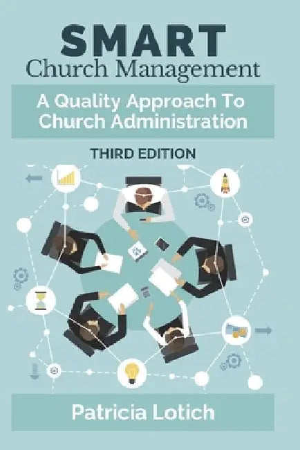 Smart Church Management: A Quality Approach to Church Administration by Patricia S. Lotich