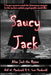 Saucy Jack: Alias Jack the Ripper by Neil W. MacDonald