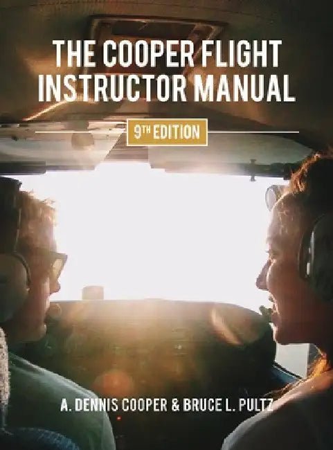 The Cooper Flight Instructor Manual by A. Dennis Cooper