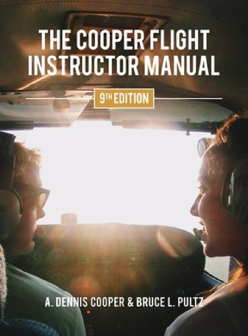 The Cooper Flight Instructor Manual by A. Dennis Cooper, Bruce Pultz