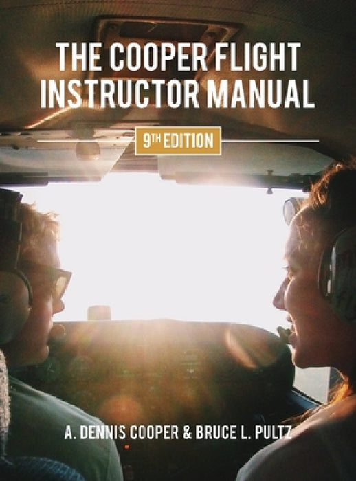 The Cooper Flight Instructor Manual by A. Dennis Cooper, Bruce Pultz