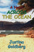 A Novel Across the Ocean by Justina Goldberg