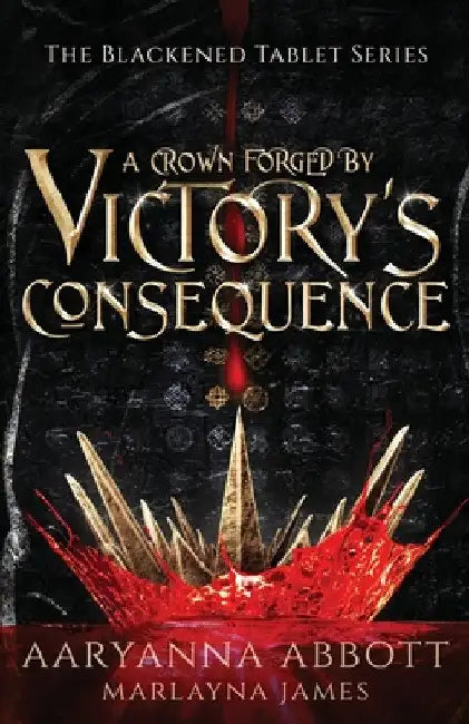 A Crown Forged By Victory's Consequence: Epic Fantasy with Romantic Elements by Aaryanna Abbott