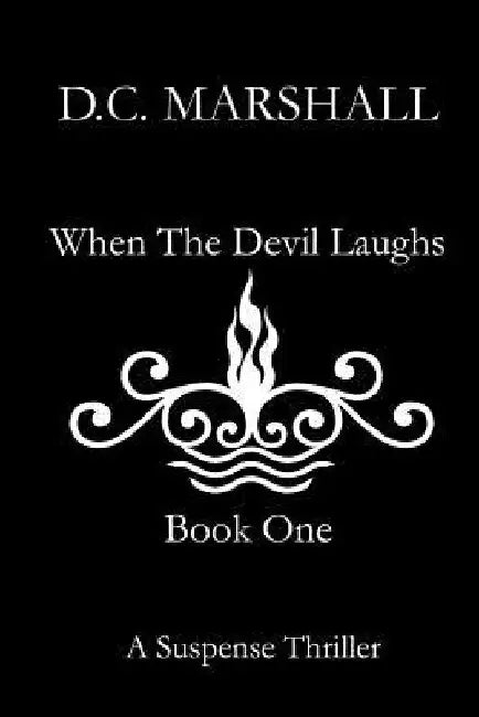 When The Devil Laughs: Book One by D. C. Marshall