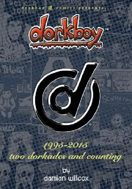 dorkboy: 1995-2015 two dorkades and counting by Damian Willcox