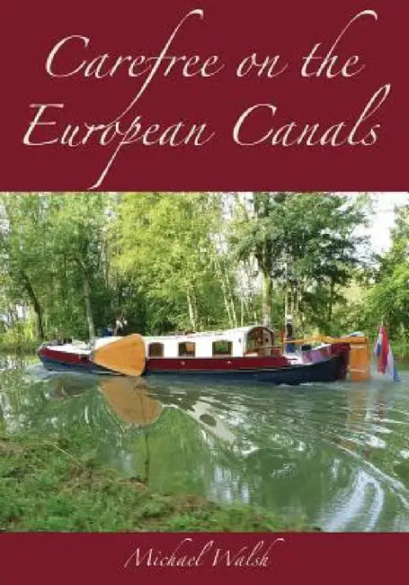 Carefree on the European Canals by Michael D. Walsh
