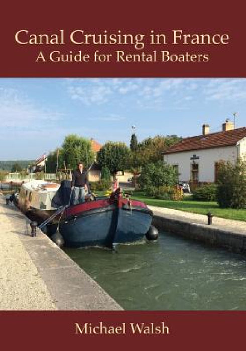 Canal Cruising in France by Michael D. Walsh