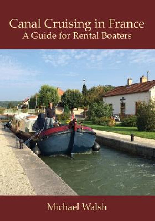 Canal Cruising in France by Michael D. Walsh