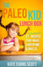 The Paleo Kid Lunch Box: 27 Kid-Approved Recipes That Make Lunchtime A Breeze (Primal Gluten Free Kids Cookbook) by Kate Evans Scott