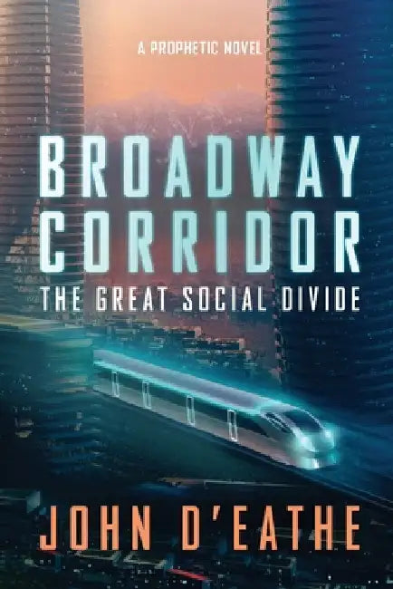 Broadway Corridor: The Great Social Divide by D'Eathe, John