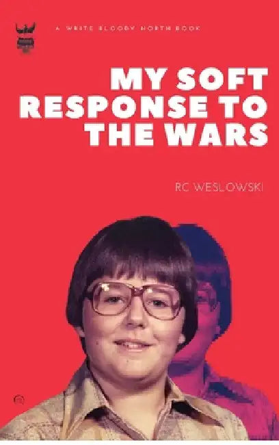 My Soft Response to the Wars by Rc Weslowski